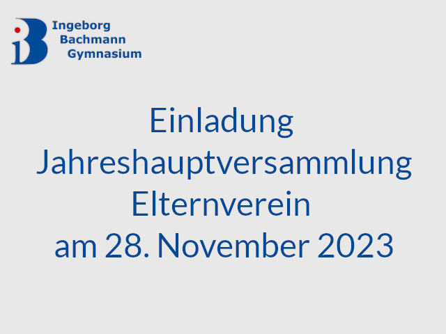 Einladung Jahreshauptversammlung des Elternvereins am Ingeborg-Bachmann-Gymnasium