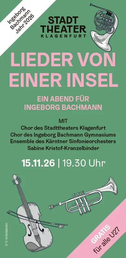 Lieder von einer Insel Klagenfurt mit Chor und Orchestern, Ingeborg Bachmann Jahr 2026
